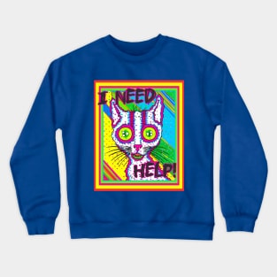 Psychedelic cat - I need help! Crazy cat lover Crewneck Sweatshirt